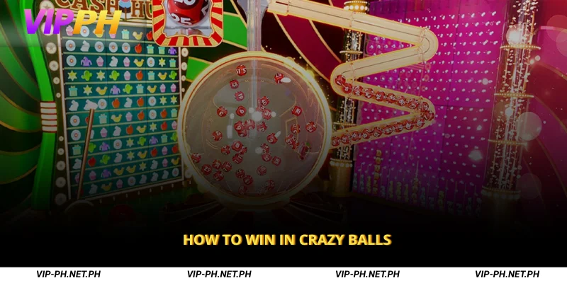 How to Win in Crazy Balls